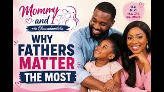 Mommy & I Why Fathers Matter The Most