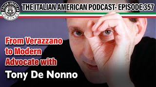 Italian American Podcast Ep. 357 From Verrazzano to Modern Advocates with Tony De Nonno