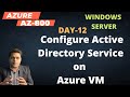 How to configure Active Directory Domain Service using Azure Virtual Machine | Azure AZ_800