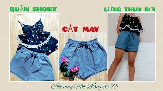 🌻 78 🌻 Hướng dẫn cách CẮT MAY QUẦN SHORT | QUẦN LƯNG THUN RỜI | TÚI HÔNG XÉO - Cắt may Mẹ Bống Số 78