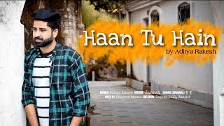Haan Tu Hai - Unplugged Cover | Aditya Rakesh | Jannat | KK | Pritam