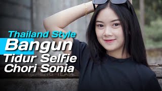 Thailand Style Tiktok ️ Bangun Tidur Selfie x Mashup Chori Sonia DJ Topeng Remix
