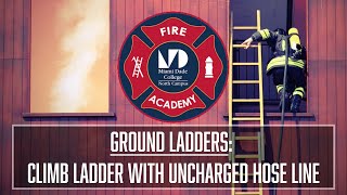 Climb a ladder with an uncharged hose line