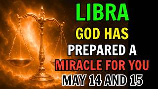 LIBRA ♎ 🙏 GOD IS PREPARING A MIRACLE FOR YOUR LIFE ❗✨ MAY 14 AND 15 2026 🔮 #horoscope