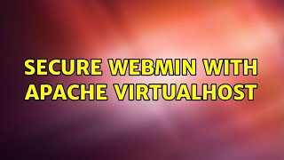 Secure Webmin with Apache VirtualHost