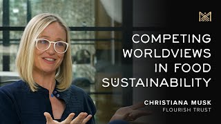 Competing Worldviews in Food Sustainability with Christiana Musk (Flourish Ventures)