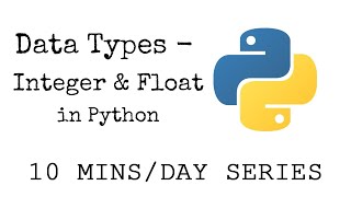 Data Types - Integer and Float | 3 Minute Tutorial | 10MinsaDay Series | Getting Started with Python