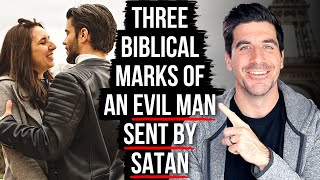 An Evil Man Sent By Satan Will Be Marked By . . .