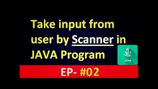 Java Tutorial 2 : Use of Scanner in JAVA Program