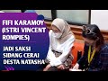 FIFI KARAMOY (ISTRI VINCENT ROMPIES) JADI SAKSI SIDANG CERAI DESTA DAN NATASHA RIZKY