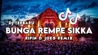 DJ BUNGA REMPE SIKKA || FULL BASS || RIFIN D_JOKS REMIX BASSGANGGA 2024