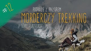 Morderczy Trekking - góry Huayhuash Peru cz.1 #12