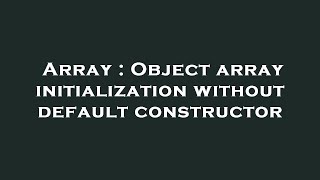Array : Object array initialization without default constructor