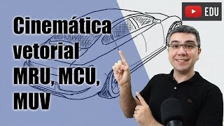 Cinemática: tipos de movimento, vetorial, velocidade e aceleração