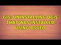 GIS: Uninstalling QGIS that was installed using OSGeo (3 Solutions!!)