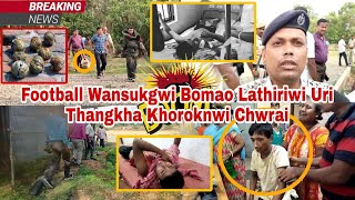 II Kotor Breaking News II Badharghat Stadiumo Boma Phekhagwi Thwitwisa Khoroknwi Chwrai II