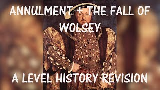 Henry’s Need for an Annulment + The Fall of Wolsey