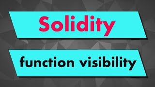 Solidity Tutorial: Function visibility (external, public, internal & private)