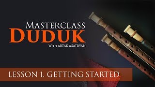 Duduk Masterclass | Lesson 1 - Getting Started (English subtitles)