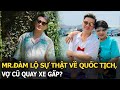 Mr.Đàm lộ sự thật về quốc tịch, vợ cũ quay xe gấp?