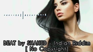 BEAT by SHAHED - Indian Riddim [ No Copyright ]