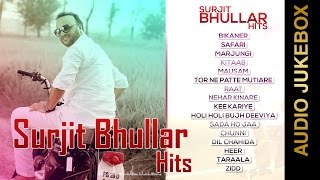 SURJIT BHULLAR HITS | Audio Jukebox | New Punjabi Songs 2015