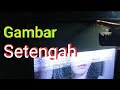 Cara memperbaiki Tv polytron gambar hanya setengah