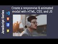 How to Create a Responsive and Animated Modal with HTML, CSS, and JavaScript | JavaScript Series
