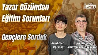 Yazar Gözünden Eğitim Sorunları - Serkan Esen | Bulut Esen - Gençlere Sorduk