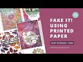 Faux Inking! Using Printed Papers  [Many Cards!]