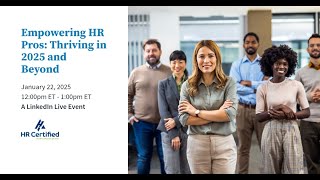 Empowering HR Pros: Thriving in 2025 and Beyond