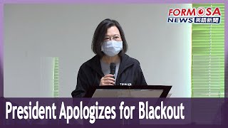 President Tsai apologizes for blackout, vows to hold Taipower accountable