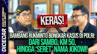 KERAS! BAMBANG RUKMINTO BONGKAR KASUS DI POLRI: DARI SAMBO, KM 50, HINGGA 'SERET' NAMA JOKOWI!