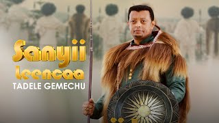 Tadele Gemechu Sanyii Leencaa Ethiopian afaan Oromo  Music