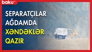 Separatçılar Ağdamda xəndəklər qazır - BAKU TV