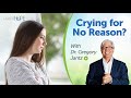 Crying for No Reason? 10 Possible Causes and How to Manage It | Dr. Gregory Jantz