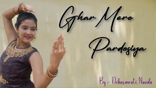 Ghar More Pardesiya || Dance cover by Debasmruti Nanda || Shreya Ghoshal