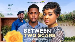 Between Two Scars Clinton Joshua Ifeka Doris Charity Iwezulu Latest ...