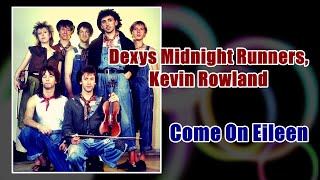 Dexys Midnight Runners, Kevin Rowland - Come On Eileen (HQ Audio)