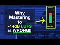 Why Mastering to -14dB LUFS is Completely WRONG!!