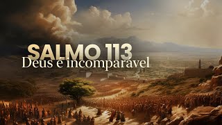 Salmo 113 - Deus é incomparável | Pr. Leandro B. Peixoto