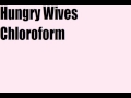 Hungry Wives - Chloroform