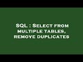 SQL : Select from multiple tables, remove duplicates