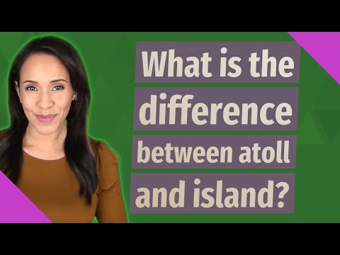 What is the difference between an island and an atoll?