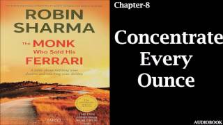 Concentrate Every Ounce | Chapter-8 | The Monk Who Sold His Ferrari | By Robin Sharma | AudioBook