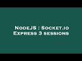 NodeJS : Socket.io Express 3 sessions