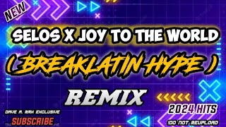 SELOS X JOY TO THE WORLD ( BREAKLATIN REMIX ) DJ DAVE A. RMX EXCLUSIVE