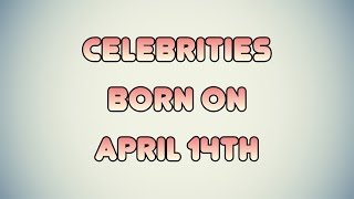 Celebrities born on April 14th
