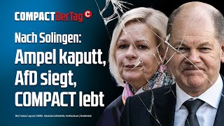 COMPACT Der Tag: Nach Solingen: Ampel kaputt, AfD siegt, COMPACT lebt💥