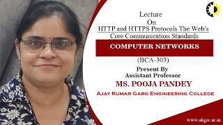 HTTP AND HTTPS PROTOCOLS THE WEB’S CORE COMMUNICATION | CN | LECTURE 05 BY MS. POOJA PANDEY | AKGEC